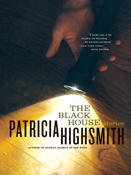 Title details for The Black House by Patricia Highsmith - Wait list